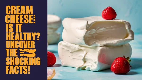 Cream Cheese Is It Healthy? Uncover the Shocking Facts